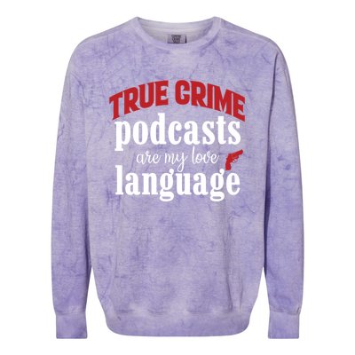 True Crime Podcasts Are My Love Language Gift Colorblast Crewneck Sweatshirt