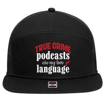 True Crime Podcasts Are My Love Language Gift 7 Panel Mesh Trucker Snapback Hat