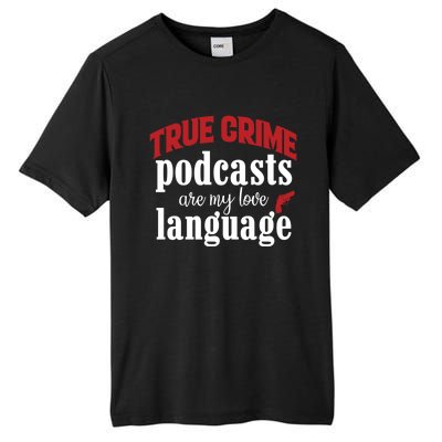 True Crime Podcasts Are My Love Language Gift Tall Fusion ChromaSoft Performance T-Shirt