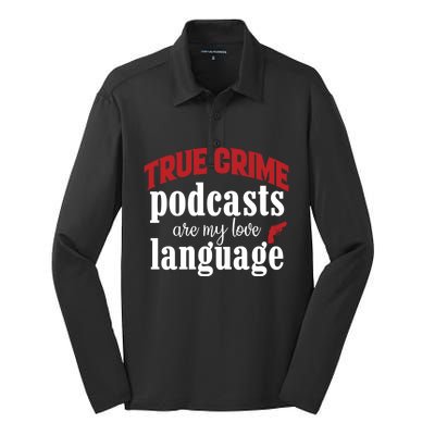 True Crime Podcasts Are My Love Language Gift Silk Touch Performance Long Sleeve Polo