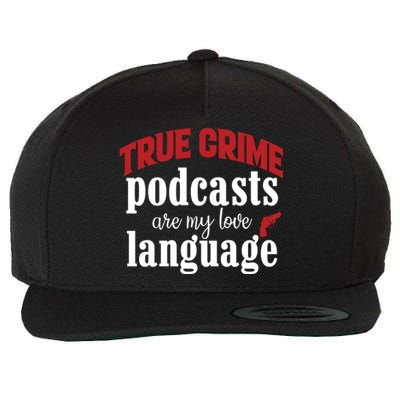 True Crime Podcasts Are My Love Language Gift Wool Snapback Cap