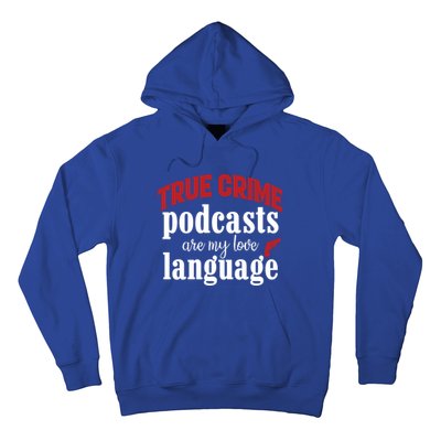 True Crime Podcasts Are My Love Language Gift Hoodie