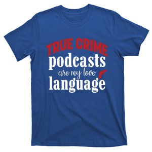 True Crime Podcasts Are My Love Language Gift T-Shirt