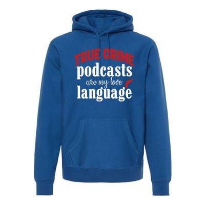 True Crime Podcasts Are My Love Language Gift Premium Hoodie