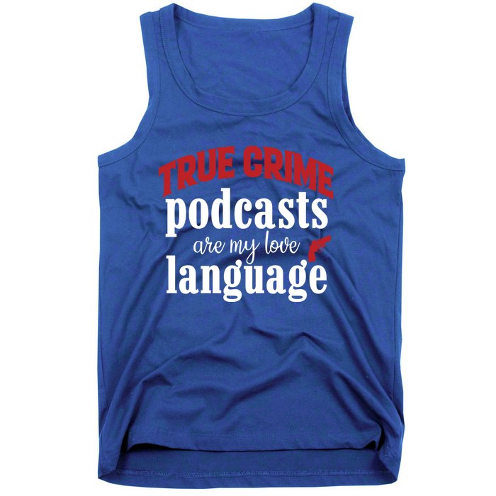 True Crime Podcasts Are My Love Language Gift Tank Top