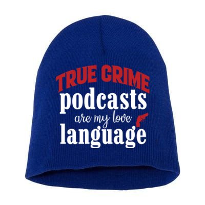 True Crime Podcasts Are My Love Language Gift Short Acrylic Beanie