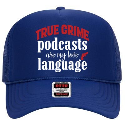 True Crime Podcasts Are My Love Language Gift High Crown Mesh Back Trucker Hat