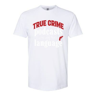 True Crime Podcasts Are My Love Language Gift Softstyle CVC T-Shirt