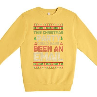 This Christmas Party Could Have Been An Email Ugly Christmas Premium Crewneck Sweatshirt