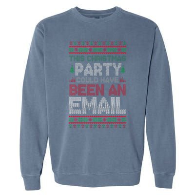 This Christmas Party Could Have Been An Email Ugly Christmas Garment-Dyed Sweatshirt