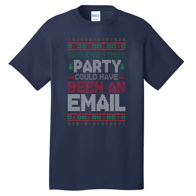 This Christmas Party Could Have Been An Email Ugly Christmas Tall T-Shirt