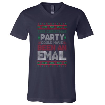 This Christmas Party Could Have Been An Email Ugly Christmas V-Neck T-Shirt