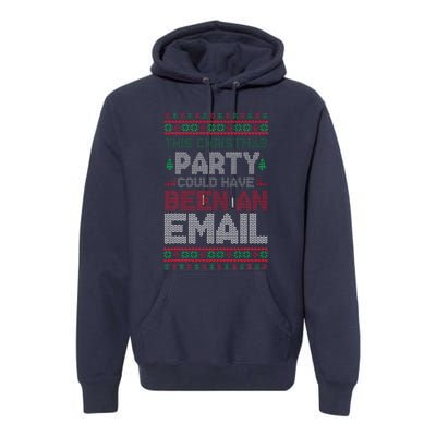 This Christmas Party Could Have Been An Email Ugly Christmas Premium Hoodie