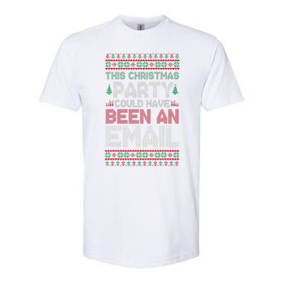 This Christmas Party Could Have Been An Email Ugly Christmas Softstyle CVC T-Shirt