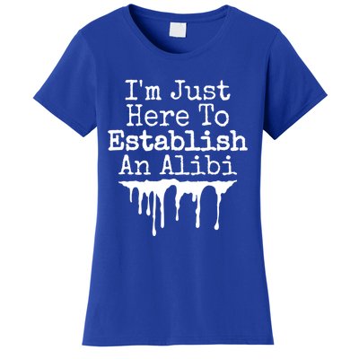 True Crime Podcast Im Just Here To Establish An Alibi Cool Gift Women's T-Shirt