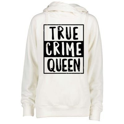 True Crime Queen True Crime Podcast Lover Gift Womens Funnel Neck Pullover Hood