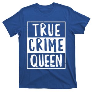 True Crime Queen True Crime Podcast Lover Gift T-Shirt