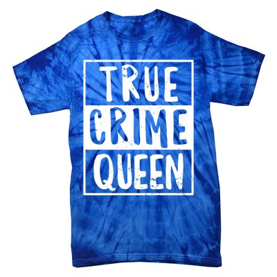 True Crime Queen True Crime Podcast Lover Gift Tie-Dye T-Shirt