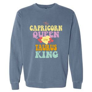 This Capricorn Queen Loves Her Taurus King Funny Gift Garment-Dyed Sweatshirt