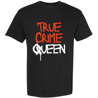 True Crime Queen Garment-Dyed Heavyweight T-Shirt