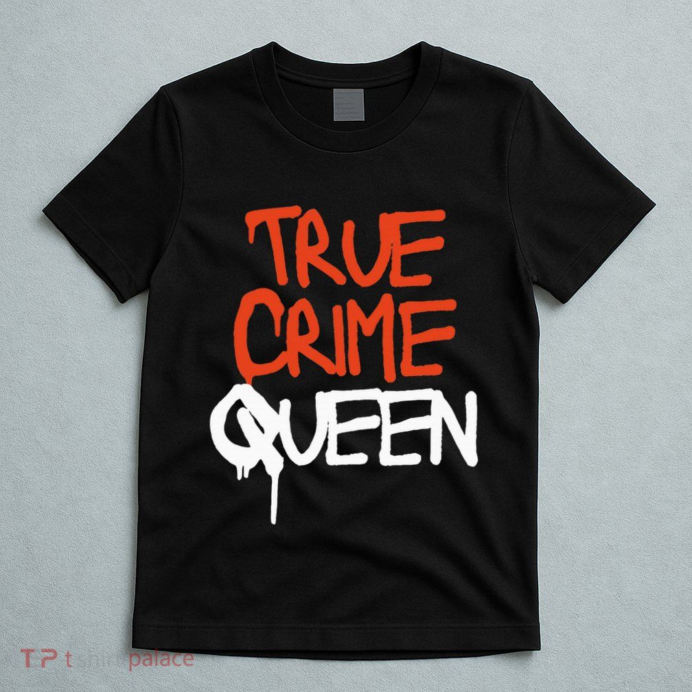 True Crime Queen T-Shirt
