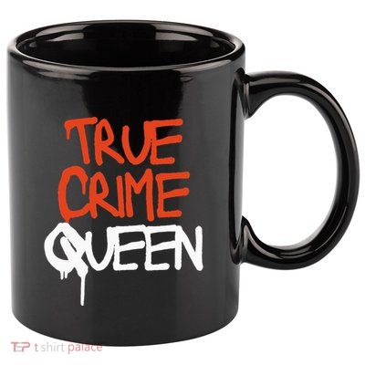 True Crime Queen 11oz C Handle Ceramic Mug