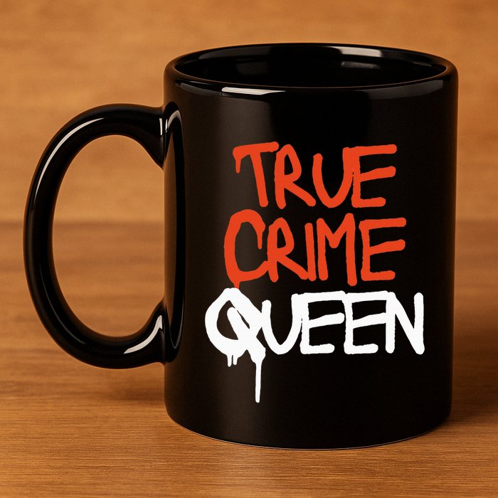 True Crime Queen 11oz C Handle Ceramic Mug
