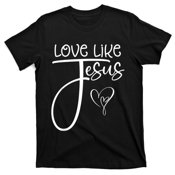 Trendy Christian Religious Love Like Jesus T-Shirt