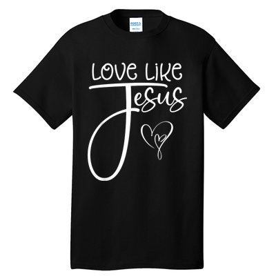 Trendy Christian Religious Love Like Jesus Tall T-Shirt