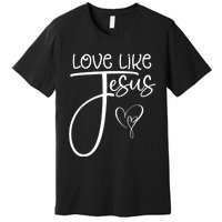 Trendy Christian Religious Love Like Jesus Premium T-Shirt