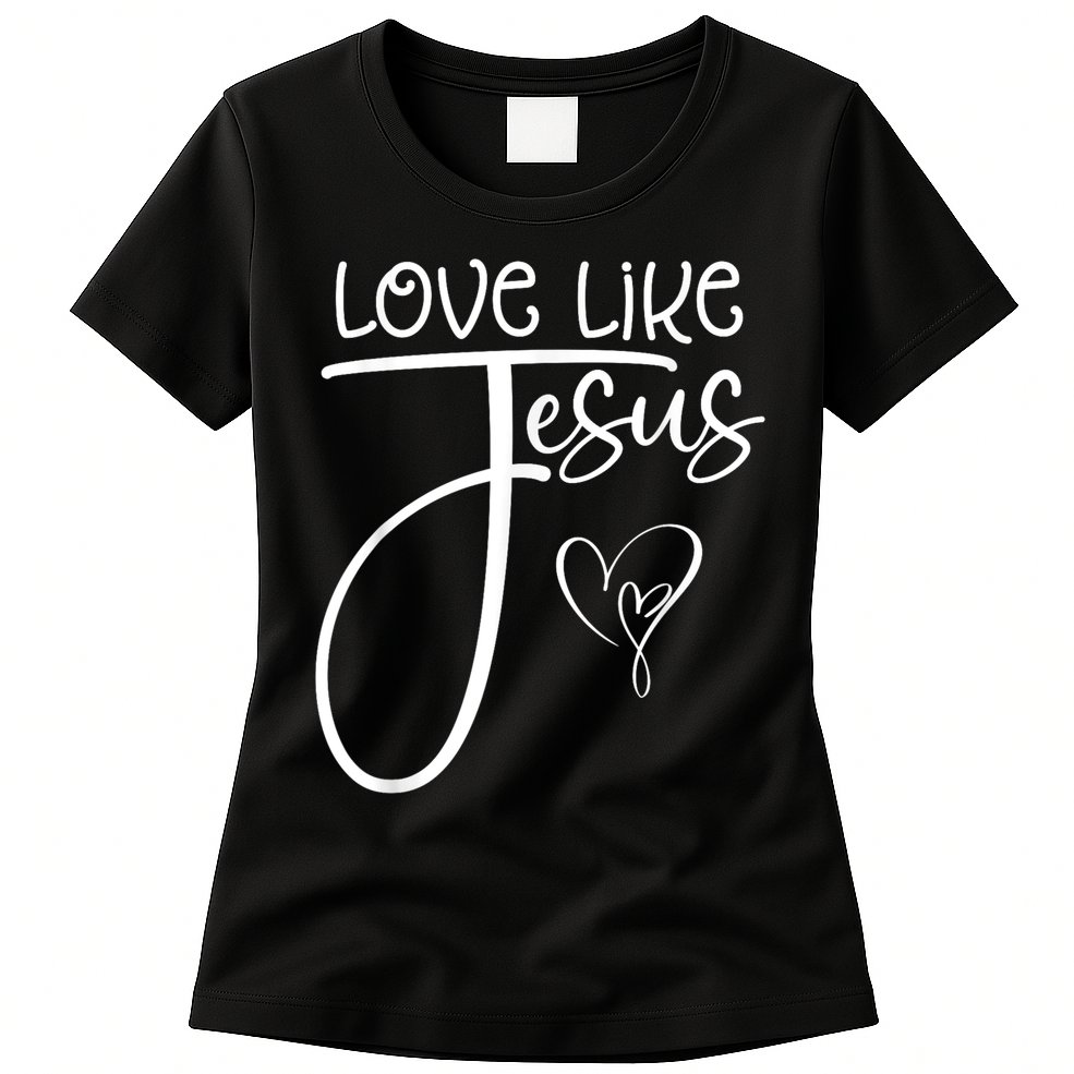 Trendy Christian Religious Love Like Jesus Womens T-Shirt