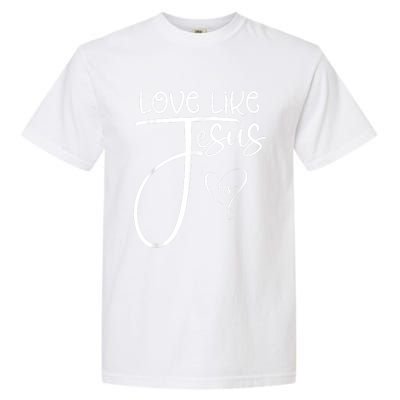 Trendy Christian Religious Love Like Jesus Garment-Dyed Heavyweight T-Shirt