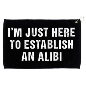 True Crime Sarcastic Im Just Here To Establish An Alibi Gift Grommeted Golf Towel