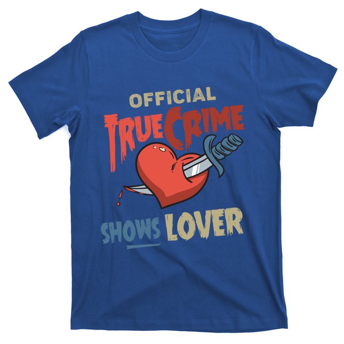 True Crime Shows Lover Cute Gift T-Shirt