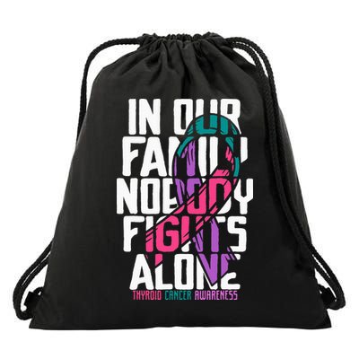 Thyroid Cancer Support Tee Family Thyroid Cancer Awareness Drawstring Bag