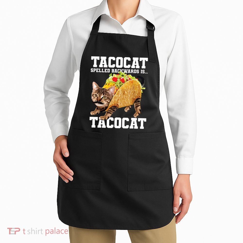Taco Cat Spelled Backwards Is Tacocat Meme Silly Cat Lover Apron