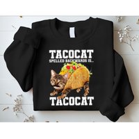 Taco Cat Spelled Backwards Is Tacocat Meme Silly Cat Lover Sweatshirt