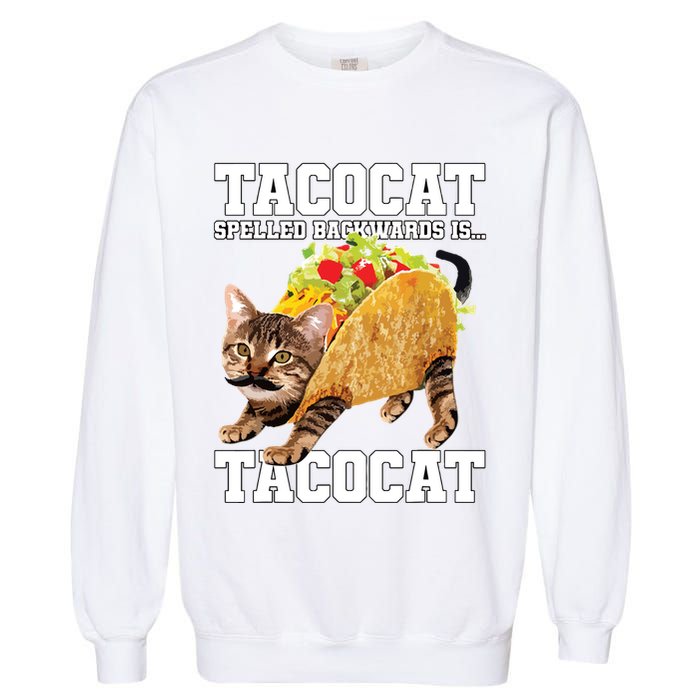 Taco Cat Spelled Backwards Is Tacocat Meme Silly Cat Lover Garment-Dyed Sweatshirt