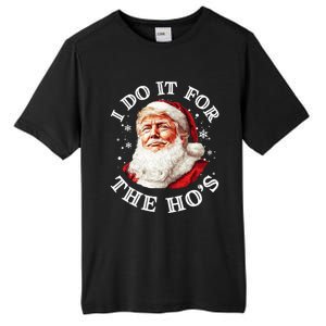 Trump Christmas Santa Claus I Do It For The Hos Cute Xmas Great Gift Tall Fusion ChromaSoft Performance T-Shirt