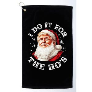 Trump Christmas Santa Claus I Do It For The Hos Cute Xmas Great Gift Platinum Collection Golf Towel