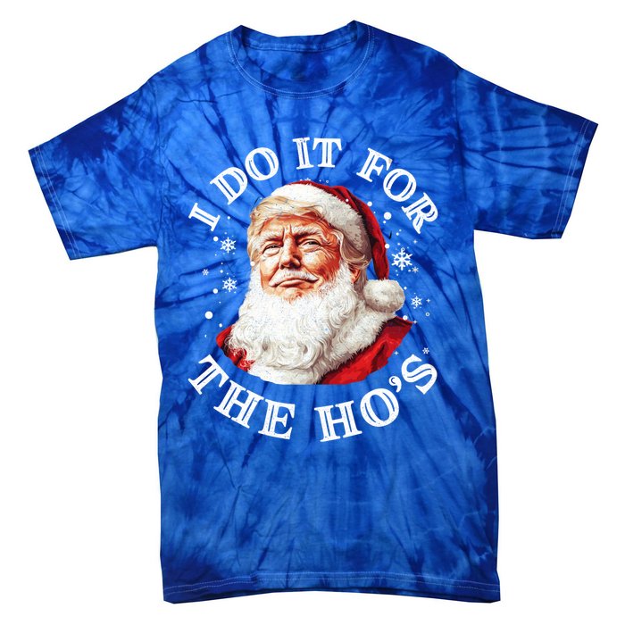 Trump Christmas Santa Claus I Do It For The Hos Cute Xmas Great Gift Tie-Dye T-Shirt