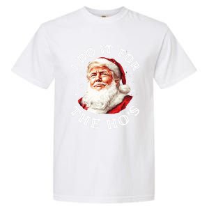 Trump Christmas Santa Claus I Do It For The Hos Cute Xmas Great Gift Garment-Dyed Heavyweight T-Shirt