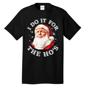 Trump Christmas Santa Claus I Do It For The Hos Cute Xmas Tall T-Shirt