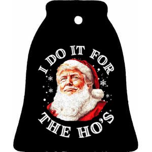 Trump Christmas Santa Claus I Do It For The Hos Cute Xmas Ceramic Bell Ornament