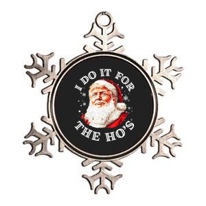 Trump Christmas Santa Claus I Do It For The Hos Cute Xmas Metallic Star Ornament