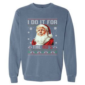 Trump Christmas Santa Claus I Do It For The Hos Ugly Gift Garment-Dyed Sweatshirt