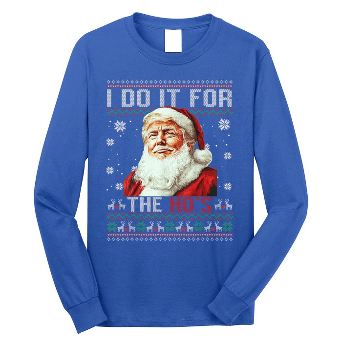 Trump Christmas Santa Claus I Do It For The Hos Ugly Gift Long Sleeve Shirt