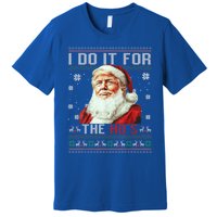 Trump Christmas Santa Claus I Do It For The Hos Ugly Gift Premium T-Shirt