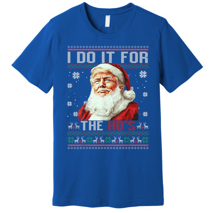 Trump Christmas Santa Claus I Do It For The Hos Ugly Gift Premium T-Shirt