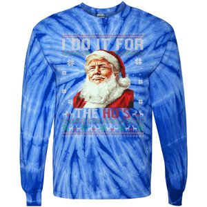 Trump Christmas Santa Claus I Do It For The Hos Ugly Gift Tie-Dye Long Sleeve Shirt